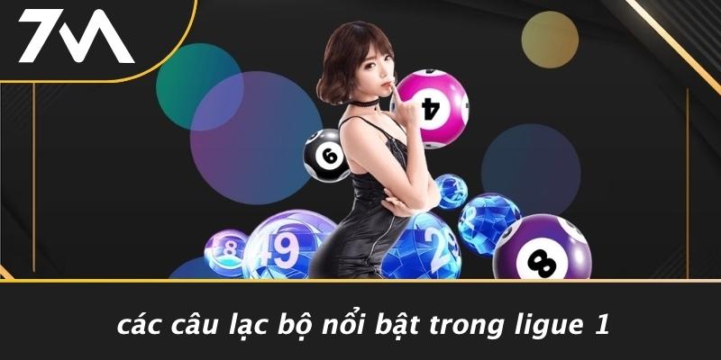 Các Câu Lạc Bộ Nổi Bật Trong Ligue 1