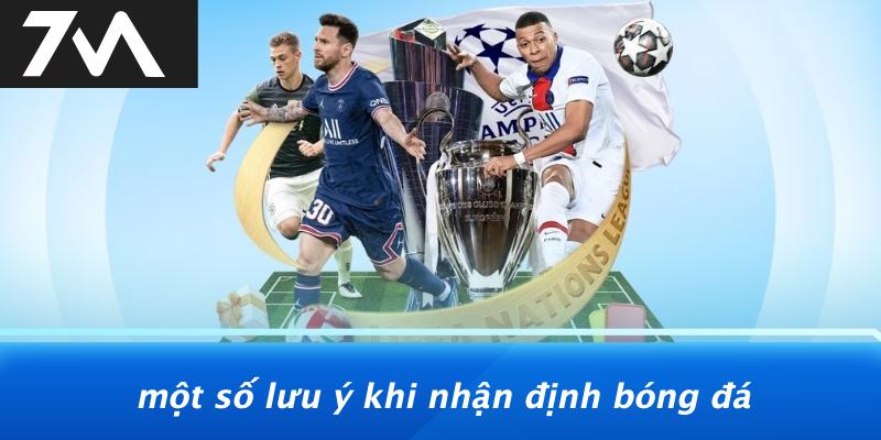 Một Số Lưu Ý Khi Nhận Định Bóng Đá