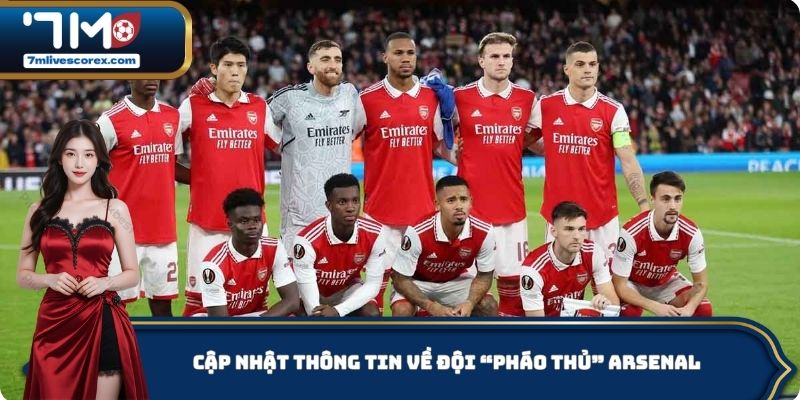 Cập nhật thông tin về đội bóng “pháo thủ” Arsenal