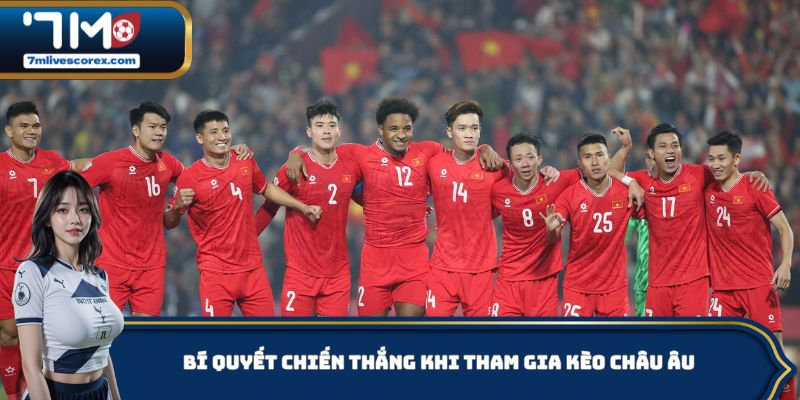 Bí quyết chiến thắng khi tham gia kèo Châu Âu