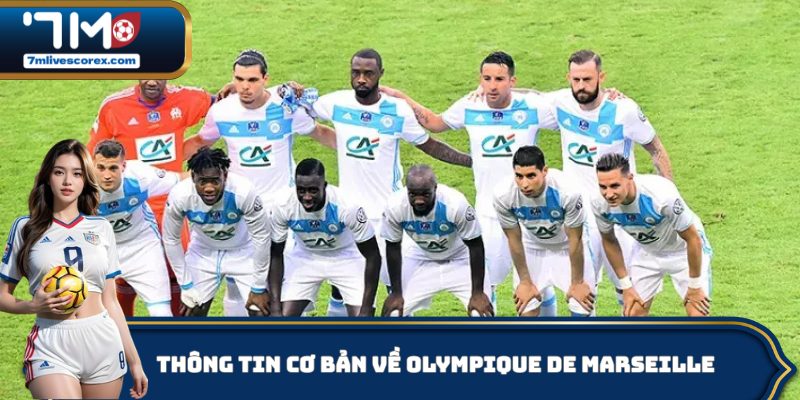 Thông tin cơ bản về Olympique de Marseille