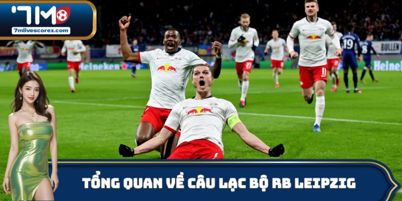 Tổng quan về câu lạc bộ RB Leipzig